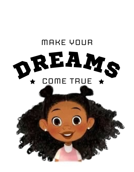 MAKE YOUR DREAMS COME TRUE